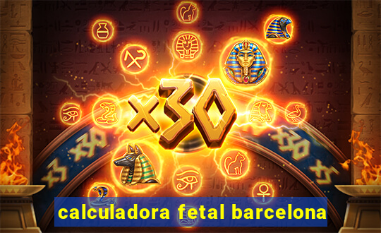 calculadora fetal barcelona